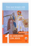 PARA QUE TENGAN VIDA 1: EN COMUNIÓN CON JESÚS. ITINERARIO CATEQUÉTICO DE PREADOL