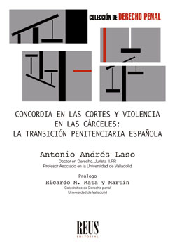 CONCORDIA EN LAS CORTES Y VIOLENCIA EN LAS CÁRCELES. LA TRANSICIÓN PENITENCIARIA ESPAÑOLA