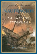 NAUFRAGIOS DE LA ARMADA ESPAÑOLA : RELACIÓN HISTÓRICA FORMADA CON PRESENCIA DE LOS DOCUMENTOS O