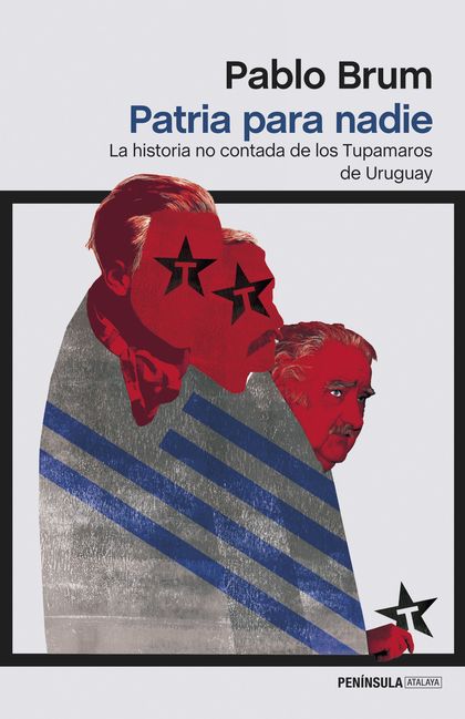PATRIA PARA NADIE. LA HISTORIA NO CONTADA DE LOS TUPAMAROS DE URUGUAY