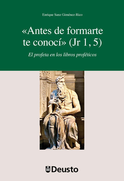 «ANTES DE FORMARTE TE CONOCÍ» (JR 1, 5). EL PROFETA EN LOS LIBROS PROFÉTICOS