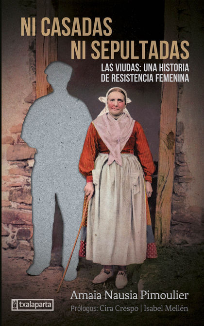 NI CASADAS NI SEPULTADAS. LAS VIUDAS: UNA HISTORIA DE RESISTENCIA FEMENINA