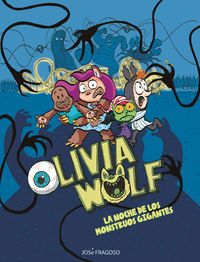 OLIVIA WOLF. LA NOCHE DE LOS MONSTRUOS GIGANTES