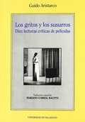 GRITOS Y LOS SUSURROS, LOS. DIEZ LECTURAS CRITICAS DE PELICULAS DE GUIDO ARISTAR.