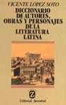 DICCIONARIO DE AUTORES, OBRAS Y PERSONAJES DE LA LITERATURA LATINA
