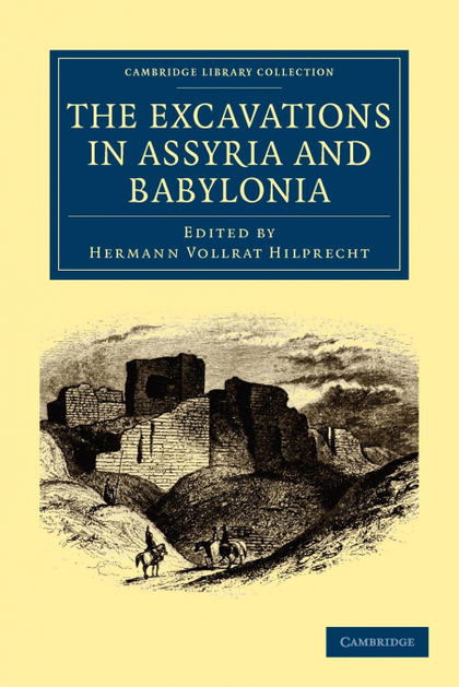 THE EXCAVATIONS IN ASSYRIA AND BABYLONIA