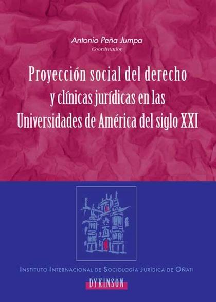 PROYECCIÓN SOCIAL DEL DERECHO Y CLÍNICAS JURÍDICAS EN LAS UNIVERSIDADES DE AMÉRI