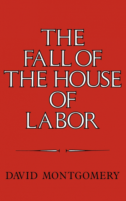 THE FALL OF THE HOUSE OF LABOR
