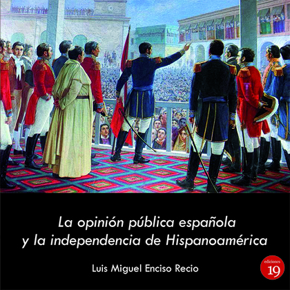 LA OPINIÓN PÚBLICA ESPAÑOLA Y LA INDEPENDENCIA HISPANOAMERICANA, 1819-1820