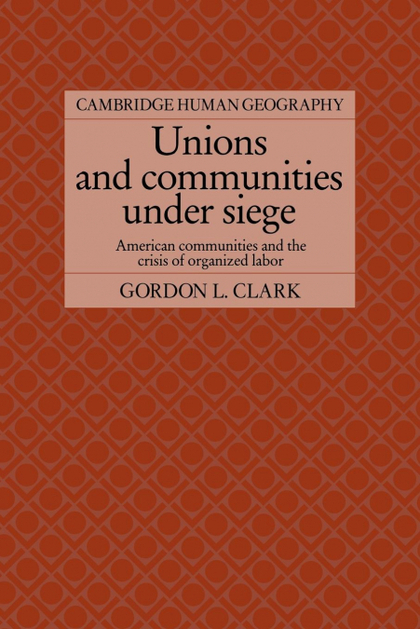 UNIONS AND COMMUNITIES UNDER SIEGE
