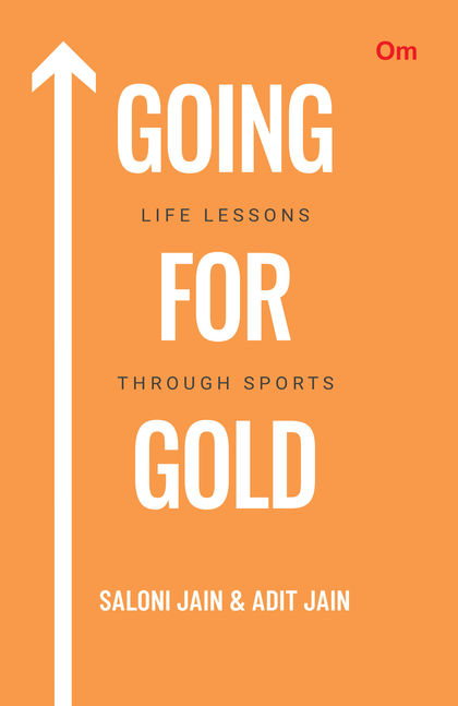 GOING FOR GOLD : LIFE LESSONS THROUGH SPORTS