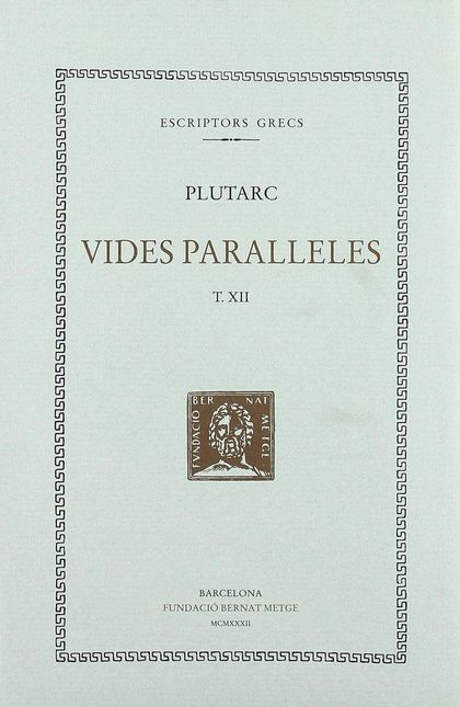 VIDES PARAL·LELES, VOL. XII: ARTAXERXES. AGIS I CLEÒMENES. TIBERI I GAIUS GRAC