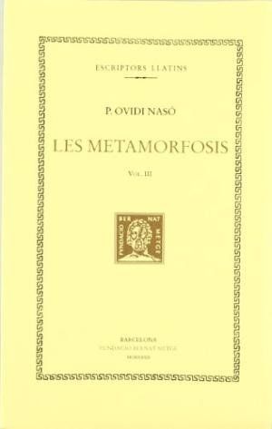 LES METAMORFOSIS, VOL. III I ÚLTIM: LLIBRES XI-XV