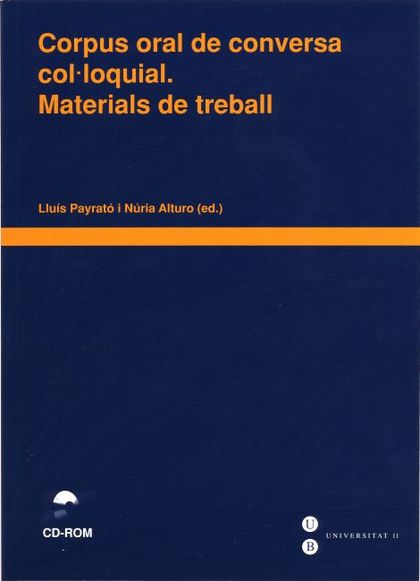 CORPUS ORAL DE CONVERSA COL·LOQUIAL. MATERIALS DE TREBALL  (LLIBRE + CD-ROM)