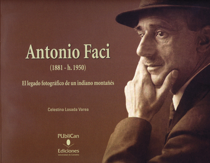 ANTONIO FACI (1881-1950): EL LEGADO FOTOGRÁFICO DE UN INDIANO MONTAÑÉS