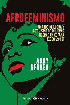 AFROFEMINISMO. 50 AÑOS DE LUCHA Y ACTIVISMO DE MUJERES NEGRAS EN ESPAÑA (1968-2018)