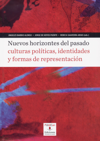 NUEVOS HORIZONTES DEL PASADO: CULTURAS POLÍTICAS, IDENTIDADES Y FORMAS DE REPRES