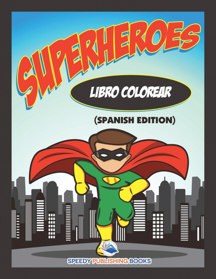 LIBRO COLOREAR SUPERHEROES (SPANISH EDITION)