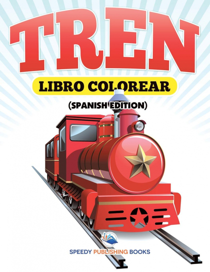 LIBRO COLOREAR TREN (SPANISH EDITION)