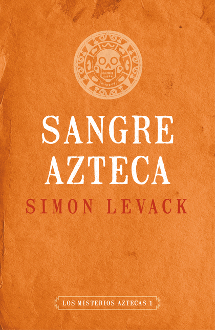 Sangre azteca (Los misterios aztecas 2)