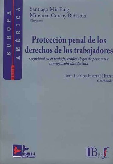 PROTECCIÓN PENAL DE LOS DERECHOS DE LOS TRABAJADORES : SEGURIDAD EN EL TRABAJO, TRÁFICO ILEGAL