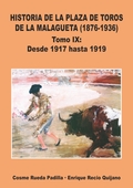 VOL.IX HISTORIA DE LA PLAZA DE TOROS DE LA MALAGUETA DESDE 1917 HASTA 1919.