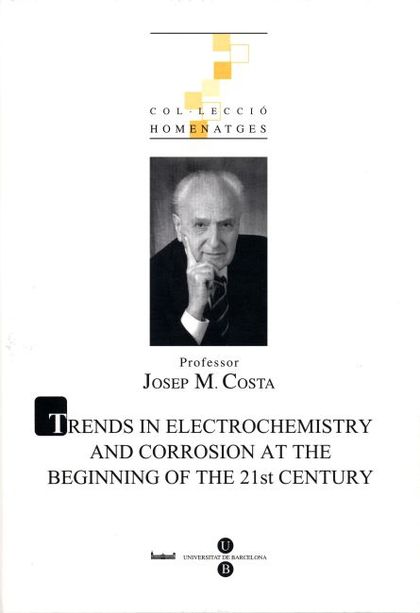 HOMENATGE PROFESSOR JOSEP M.COSTA. TRENDS IN ELECTROCHEMISTRY AND CORROSION AT T