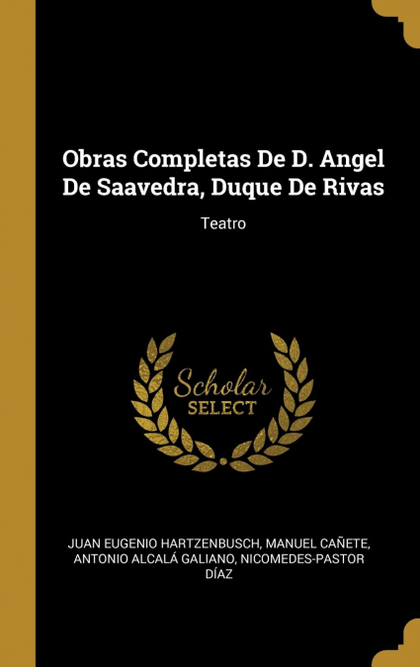 OBRAS COMPLETAS DE D. ANGEL DE SAAVEDRA, DUQUE DE RIVAS