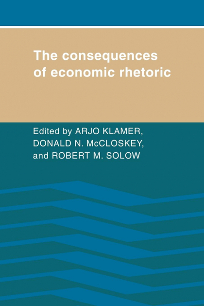 THE CONSEQUENCES OF ECONOMIC RHETORIC