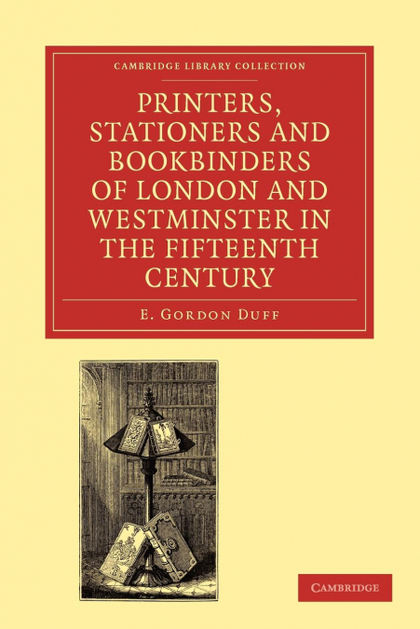 PRINTERS, STATIONERS AND BOOKBINDERS OF LONDON AND WESTMINSTER IN THE FIFTEENTH
