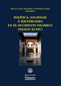 POLÍTICA, SOCIEDAD E IDENTIDADES EN EL OCCIDENTE ISLÁMICO (SIGLOS XI-XIV)