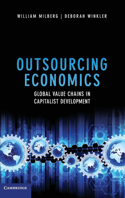 OUTSOURCING ECONOMICS. GLOBAL VALUE CHAINS IN CAPITALIST DEVELOPMENT