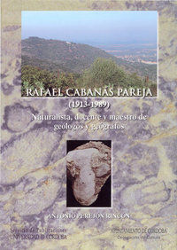 RAFAEL CABANÁS PAREJA (1913-1989) : NATURALISTA, DOCENTE Y MAESTRO DE GEÓLOGOS Y GEÓGRAFOS