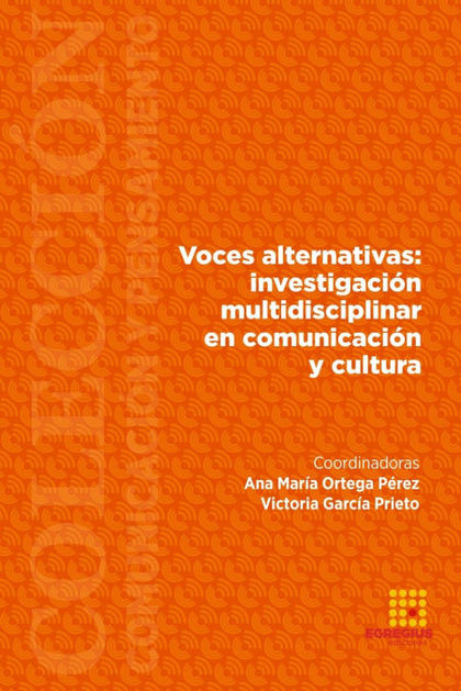 VOCES ALTERNATIVAS: INVESTIGACIÓN MULTIDISCIPLINAR EN COMUNICACIÓN Y CULTURA