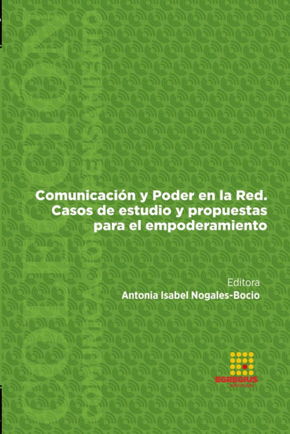 COMUNICACIÓN Y PODER EN LA RED. CASOS DE ESTUDIO Y PROPUESTAS PARA EL EMPODERAMI
