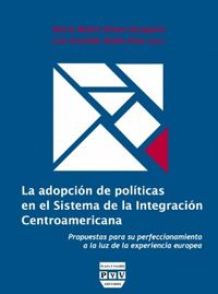 ADOPCIÓN DE POLÍTICAS EN EL SISTEMA DE LA INTEGRACIÓN CENTROAMERICANA, LA