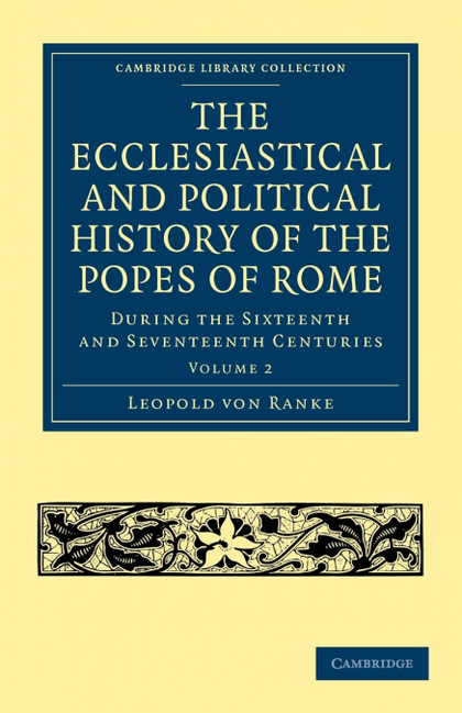 THE ECCLESIASTICAL AND POLITICAL HISTORY OF THE POPES OF ROME - VOLUME 2