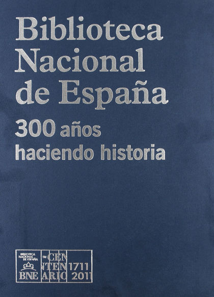 BIBLIOTECA NACIONAL DE ESPAÑA : 300 AÑOS DE HISTORIA