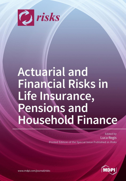 ACTUARIAL AND FINANCIAL RISKS IN LIFE INSURANCE, PENSIONS PENSIONS AND HOUSEHOLD