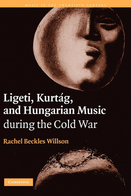 LIGETI, KURTAG, AND HUNGARIAN MUSIC DURING THE COLD WAR