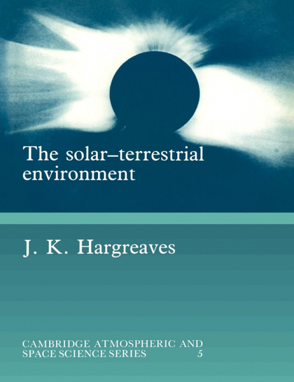 THE SOLAR-TERRESTRIAL ENVIRONMENT