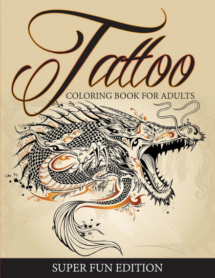 TATTOO COLORING BOOK FOR ADULTS - SUPER FUN EDITION
