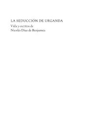 LA SEDUCCIÓN DE URGANDA. VIDA Y ESCRITOS DE NICOLÁS DÍAZ DE BENJUMEA (SEVILLA, 1
