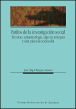 ESTILOS DE INVESTIGACIÓN SOCIAL : TÉCNICAS, EPISTEMOLOGÍA, ALGO DE ANARQUÍA Y UNA PIZCA DE SOCI