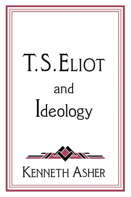 T. S. ELIOT AND IDEOLOGY