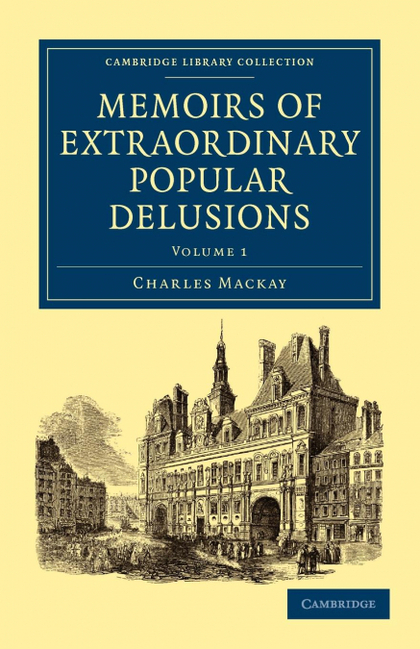 MEMOIRS OF EXTRAORDINARY POPULAR DELUSIONS - VOLUME             1