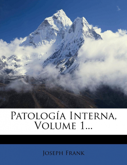 PATOLOGÍA INTERNA, VOLUME 1...