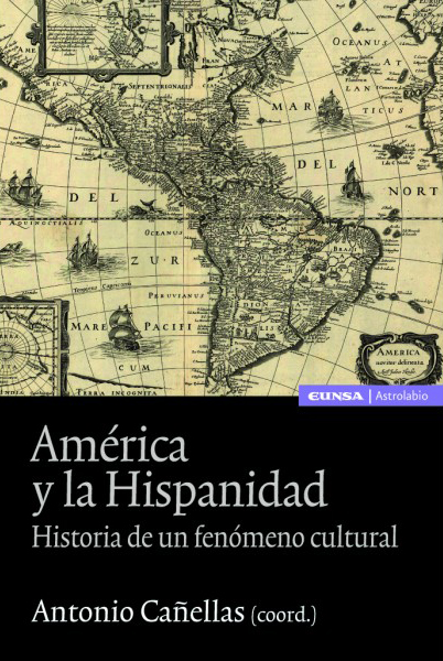 AMÉRICA Y LA HISPANIDAD : HISTORIA DE UN FENÓMENO CULTURAL