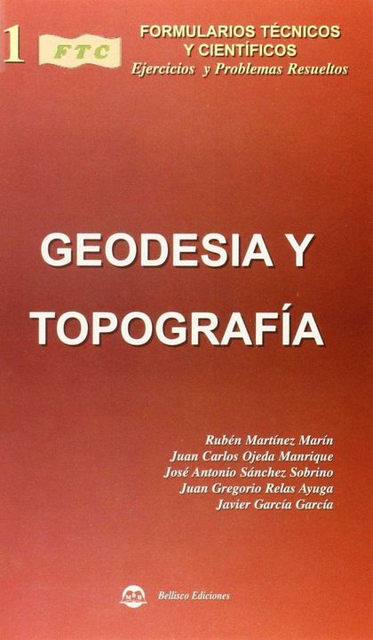 FORMULARIO TÉCNICO DE GEODESIA Y TOPOGRAFÍA, CON EJERCICIOS Y PROBLEMAS RESUELTOS
