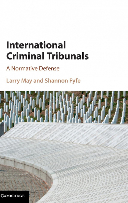 INTERNATIONAL CRIMINAL TRIBUNALS: A NORMATIVE DEFENSE
